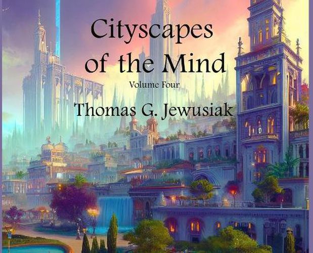 Cityscapes of the Mind Vol 4