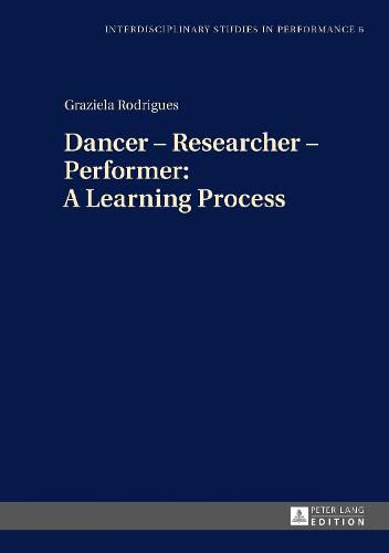 Cover image for Dancer - Researcher - Performer: A Learning Process