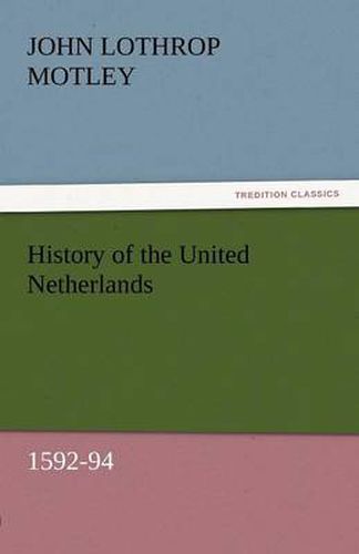 Cover image for History of the United Netherlands, 1592-94