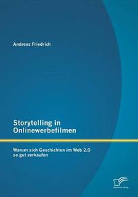 Cover image for Storytelling in Onlinewerbefilmen: Warum sich Geschichten im Web 2.0 so gut verkaufen