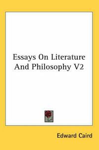 Cover image for Essays on Literature and Philosophy V2