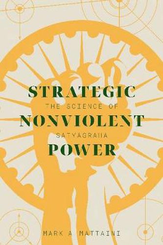 Cover image for Strategic Nonviolent Power: The Science of Satyagraha