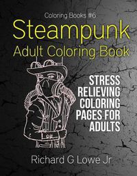 Cover image for Steampunk Adult Coloring Book: Stress Relieving Coloring Pages for Adults