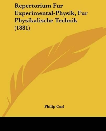 Cover image for Repertorium Fur Experimental-Physik, Fur Physikalische Technik (1881)