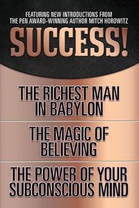 Cover image for Success! (Original Classic Edition): The Richest Man in Babylon; The Magic of Believing; The Power of Your Subconscious Mind