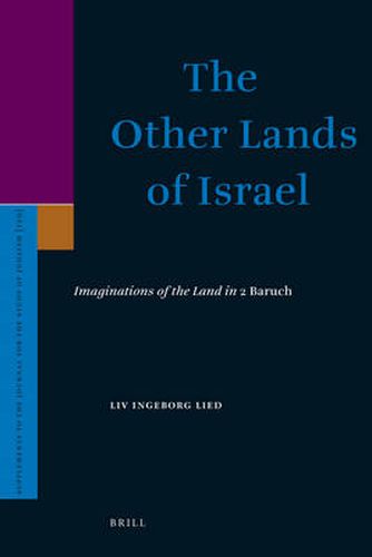 Cover image for The Other Lands of Israel: Imaginations of the Land in 2 Baruch