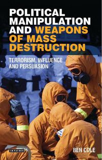 Cover image for Political Manipulation and Weapons of Mass Destruction: Terrorism, Influence and Persuasion