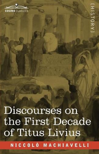 Cover image for Discourses on the First Decade of Titus Livius