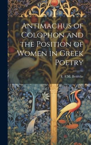 Cover image for Antimachus of Colophon and the Position of Women in Greek Poetry