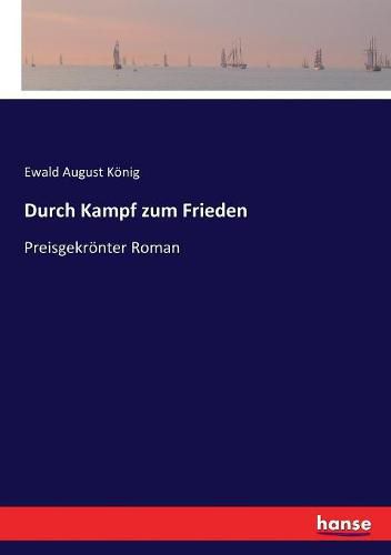 Cover image for Durch Kampf zum Frieden: Preisgekroenter Roman