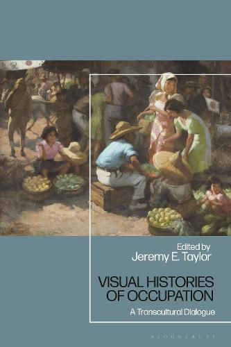 Cover image for Visual Histories of Occupation: A Transcultural Dialogue