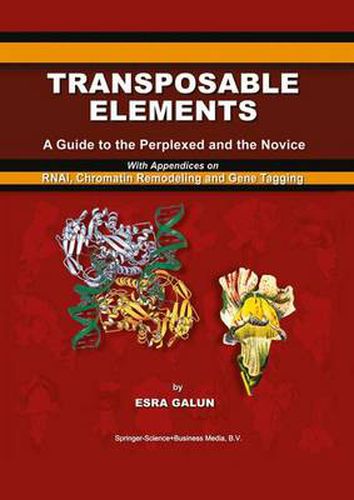 Cover image for Transposable Elements: A Guide to the Perplexed and the Novice With Appendices on RNAi, Chromatin Remodeling and Gene Tagging