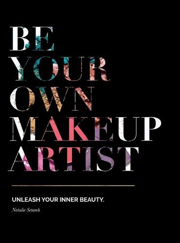 Cover image for Be Your Own Makeup Artist: Unleash Your Inner Beauty