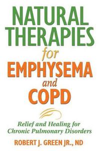 Cover image for Natural Therapies for Emphysema: Relief and Healing for Chronic Pulmonary Disorders