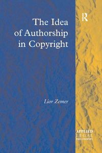 Cover image for The Idea of Authorship in Copyright