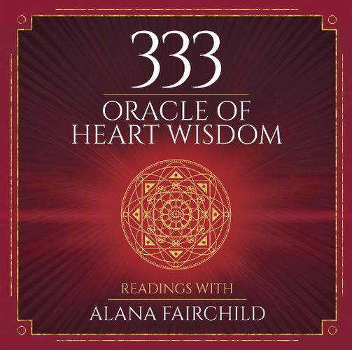 333 Oracle of Heart Wisdom: Readings with Alana Fairchild