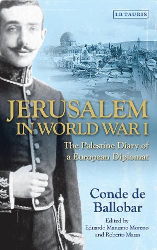 Cover image for Jerusalem in World War I: The Palestine Diary of a European Diplomat