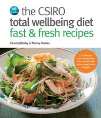 Cover image for CSIRO Total Wellbeing Diet Fast & Fresh Recipes