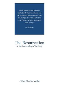 Cover image for The Resurrection: the immortality of the body