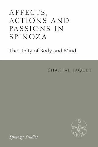 Affects, Actions and Passions in Spinoza: The Unity of Body and Mind