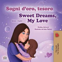 Cover image for Sweet Dreams, My Love (Italian English Bilingual Children's Book)