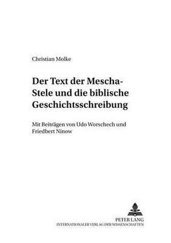 Cover image for Der Text Der Mescha-Stele Und Die Biblische Geschichtsschreibung: Mit Beitraegen Von Udo Worschech Und Friedbert Ninow