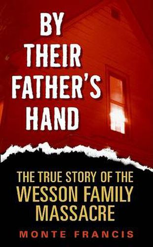 Cover image for By Their Father's Hand: The True Story of the Wesson Family Massacre