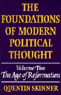 Cover image for The Foundations of Modern Political Thought: Volume 2, The Age of Reformation