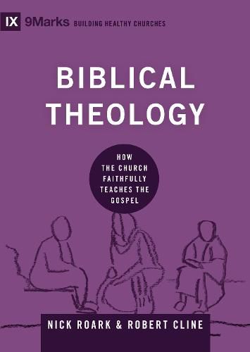 Cover image for Biblical Theology: How the Church Faithfully Teaches the Gospel