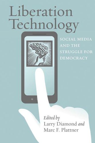 Cover image for Liberation Technology: Social Media and the Struggle for Democracy