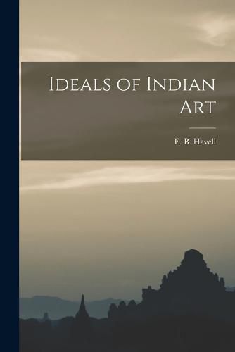 Cover image for Ideals of Indian Art