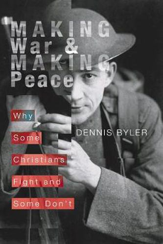 Cover image for Making War and Making Peace: Why Some Christians Fight and Some Don't