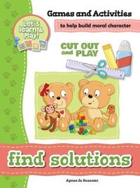 Cover image for Find Solutions - Games and Activities: Games and Activities to Help Build Moral Character