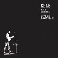Cover image for Eels With Strings Live At Town Hall