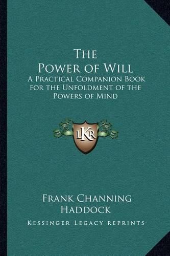 The Power of Will: A Practical Companion Book for the Unfoldment of the Powers of Mind