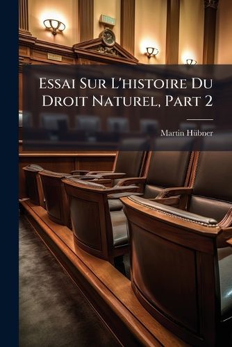 Cover image for Essai Sur L'Histoire Du Droit Naturel, Part 2