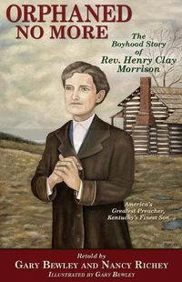 Cover image for Orphaned No More: The Story of Henry Clay Morrison