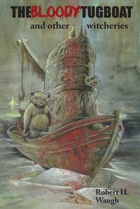 Cover image for The Bloody Tugboat and Other Witcheries