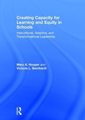 Cover image for Creating Capacity for Learning and Equity in Schools: Instructional, Adaptive, and Transformational Leadership