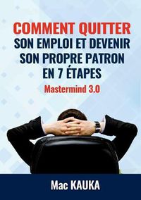 Cover image for MasterMind 3.0: Comment quitter son emploi et devenir son propre patron en 8 etapes simples