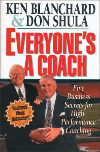 Everyone's a Coach: Five Business Secrets for High-Performance Coaching