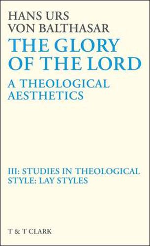 Cover image for Glory of the Lord VOL 3: Studies In Theological Style: Lay Styles