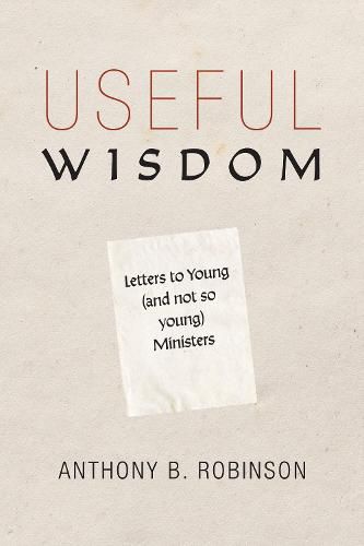 Useful Wisdom: Letters to Young (and Not-So-Young) Ministers