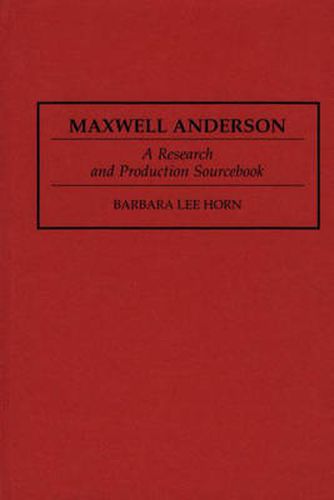 Cover image for Maxwell Anderson: A Research and Production Sourcebook