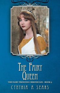 Cover image for The Fairy Queen: The Fairy Princess Chronicles - Book 5