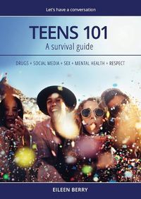 Cover image for Teens 101: A Parent's Survival Guide