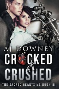 Cover image for Cracked & Crushed: The Sacred Hearts MC Book III