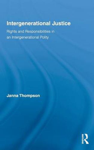 Cover image for Intergenerational Justice: Rights and Responsibilities in an Intergenerational Polity