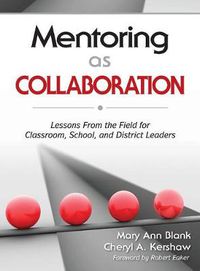 Cover image for Mentoring as Collaboration: Lessons from the Field for Classroom, School, and District Leaders