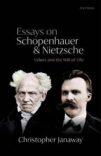 Cover image for Essays on Schopenhauer and Nietzsche: Values and the Will of Life